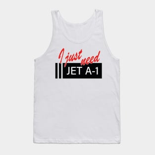 "I Just need" over Jet A1 signage Tank Top